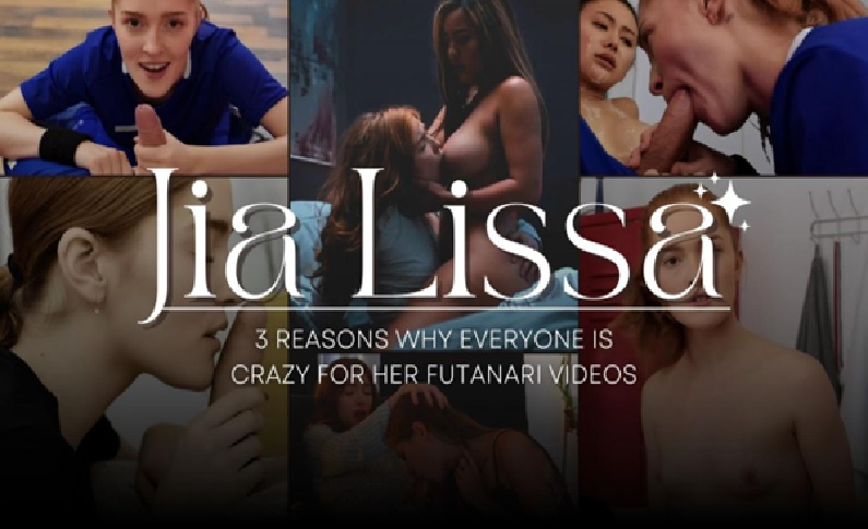 3 Reasons Why Everyone Is Crazy For Jia Lissa Futanari Videos